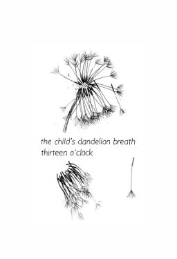 the child's dandelion breath/thirteen o'clock